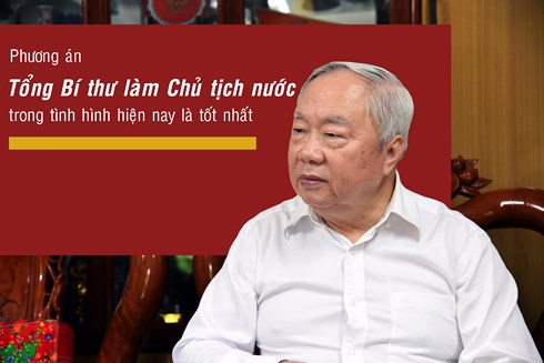 Đã đến lúc thực hiện Tổng Bí thư làm Chủ tịch nước